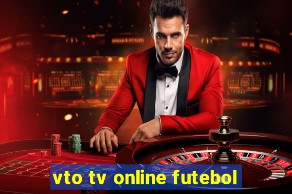 vto tv online futebol